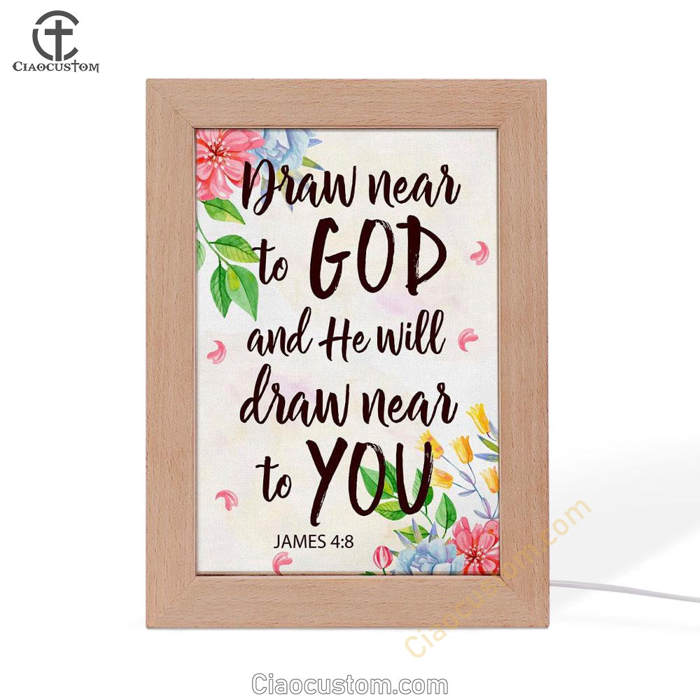 James 48 Draw Near To God And He Will Draw Near To You Frame Lamp Prints - Bible Verse Wooden Lamp - Scripture Night Light