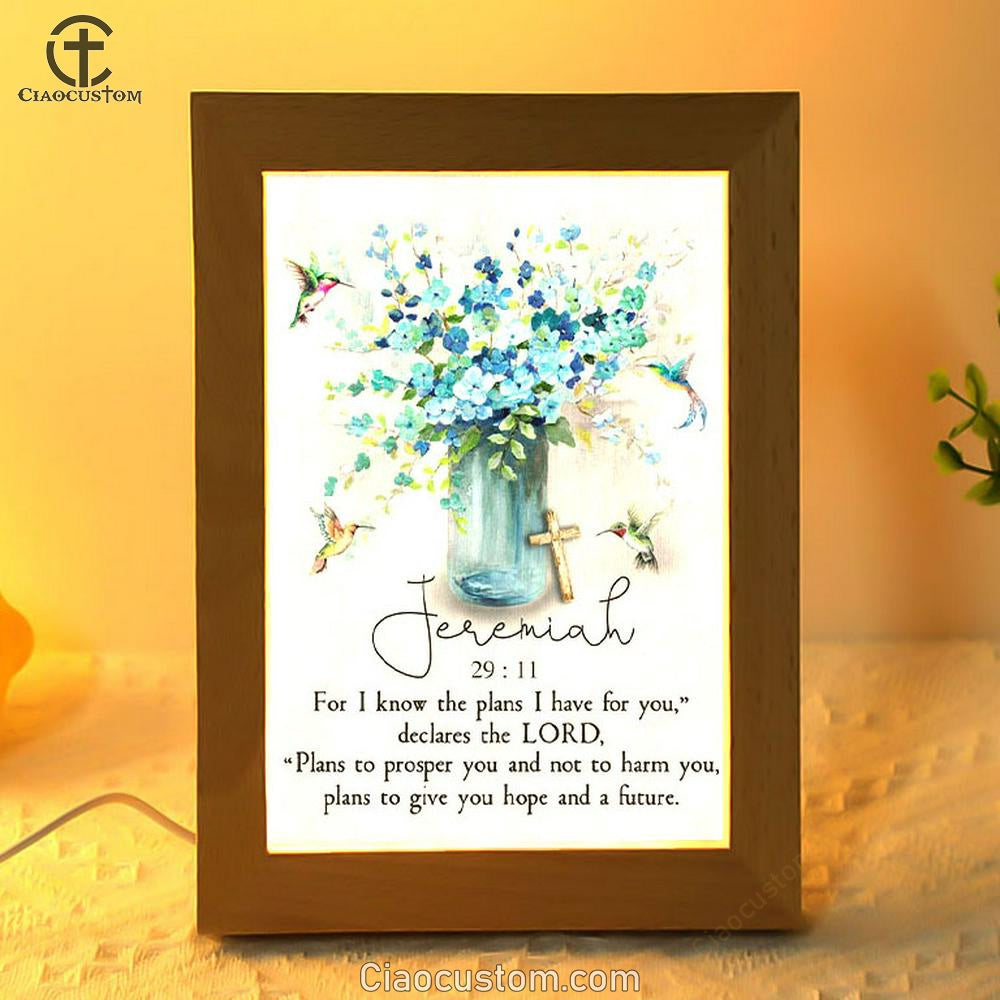 Jeremiah 2911 For I Know The Plans I Have For You Hummingbird Flowers Frame Lamp Prints - Bible Verse Wooden Lamp