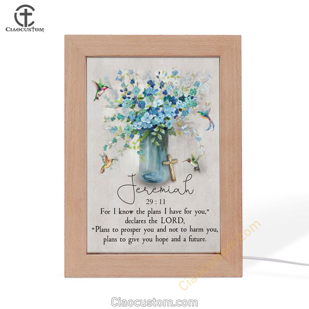 Jeremiah 2911 For I Know The Plans I Have For You Hummingbird Flowers Frame Lamp Prints - Bible Verse Wooden Lamp