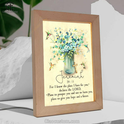 Jeremiah 2911 For I Know The Plans I Have For You Hummingbird Flowers Frame Lamp Prints - Bible Verse Wooden Lamp