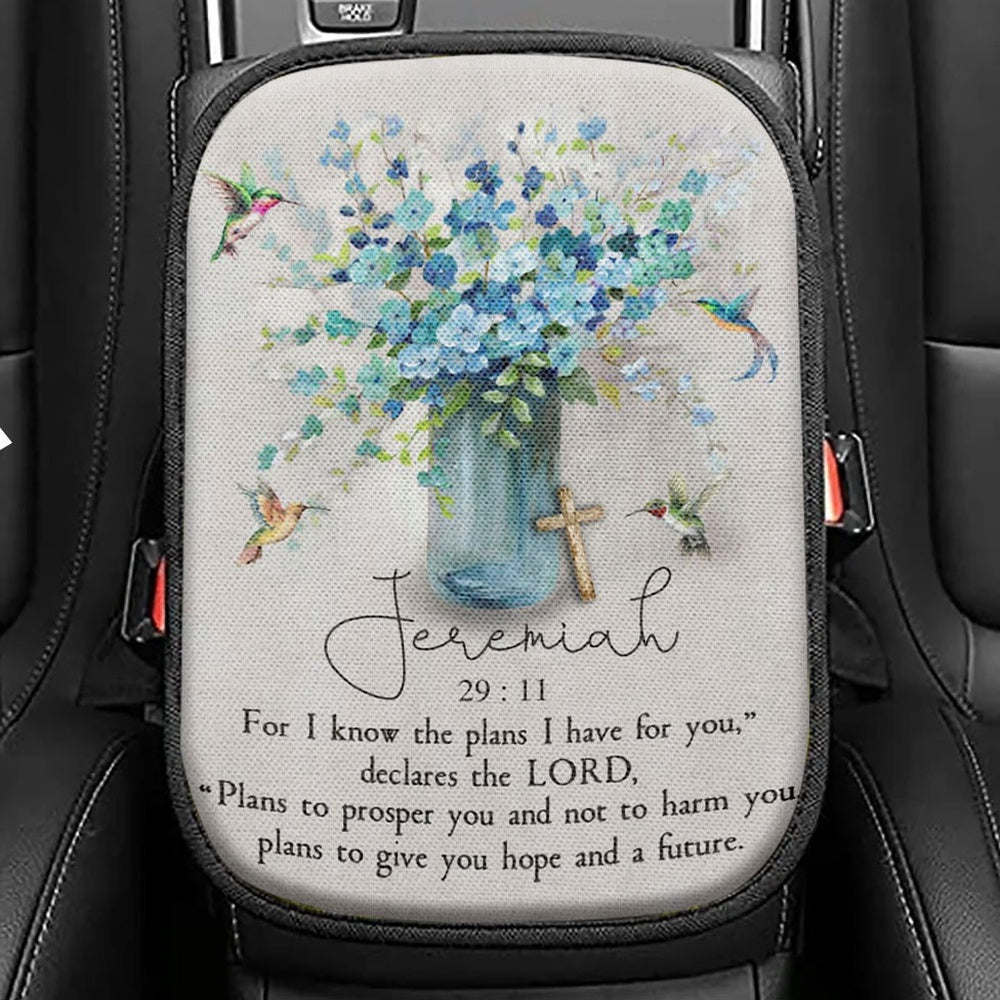Jeremiah 2911 For I Know The Plans I Have For You Hummingbird Flowers Seat Box Cover, Bible Verse Car Center Console Cover,
