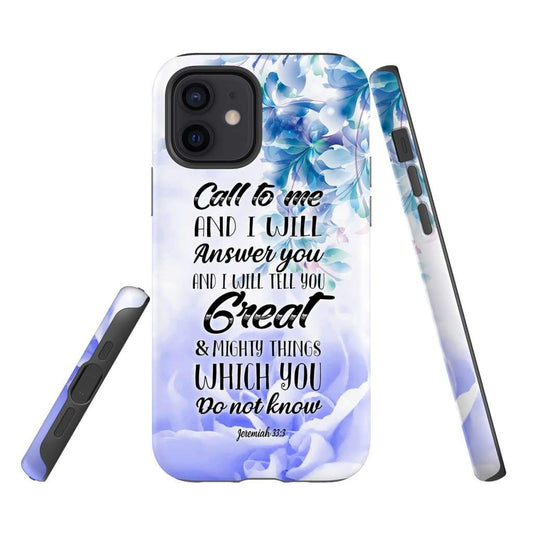 Jeremiah 333 Call To Me And I Will Answer You Bible Verse Phone Case - Scripture Phone Cases - Iphone Cases Christian