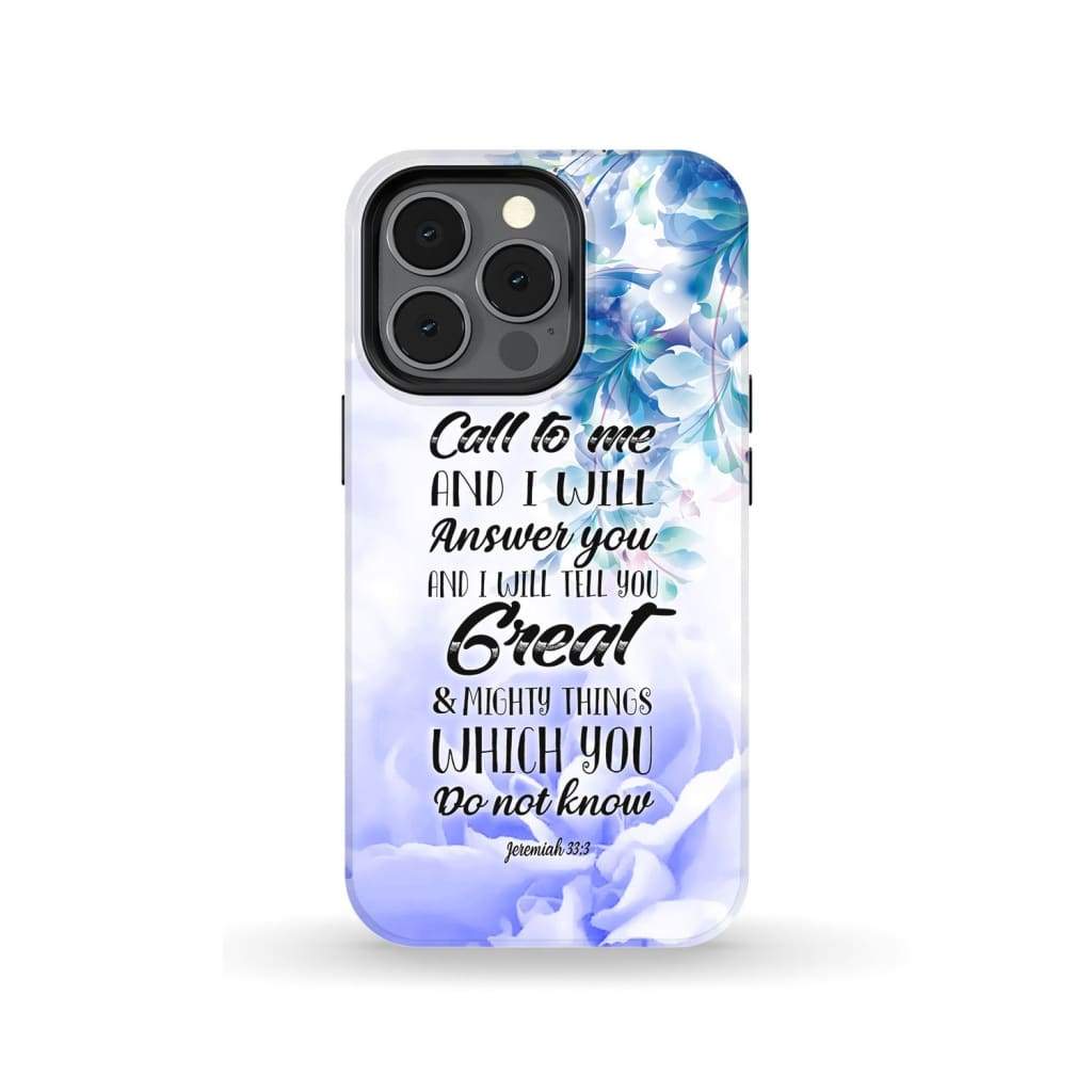 Jeremiah 333 Call To Me And I Will Answer You Bible Verse Phone Case - Scripture Phone Cases - Iphone Cases Christian