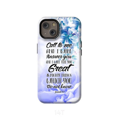 Jeremiah 333 Call To Me And I Will Answer You Bible Verse Phone Case - Scripture Phone Cases - Iphone Cases Christian