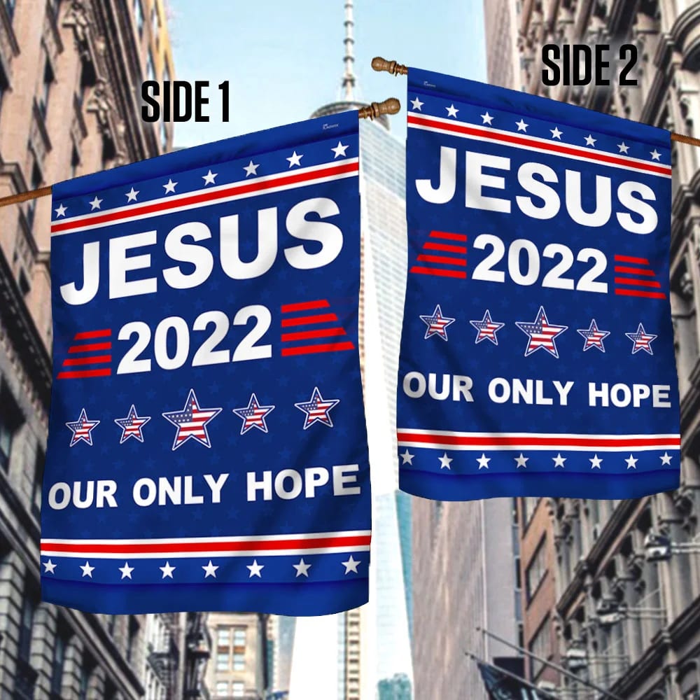 Jesus 2022 Our Only Hope Flag - Christmas Garden Flag - Christmas House Flag - Christmas Outdoor Decoration
