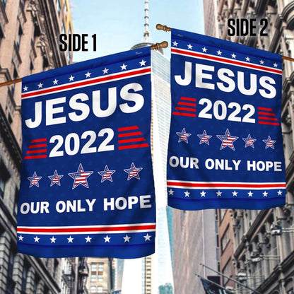 Jesus 2022 Our Only Hope Flag - Christmas Garden Flag - Christmas House Flag - Christmas Outdoor Decoration