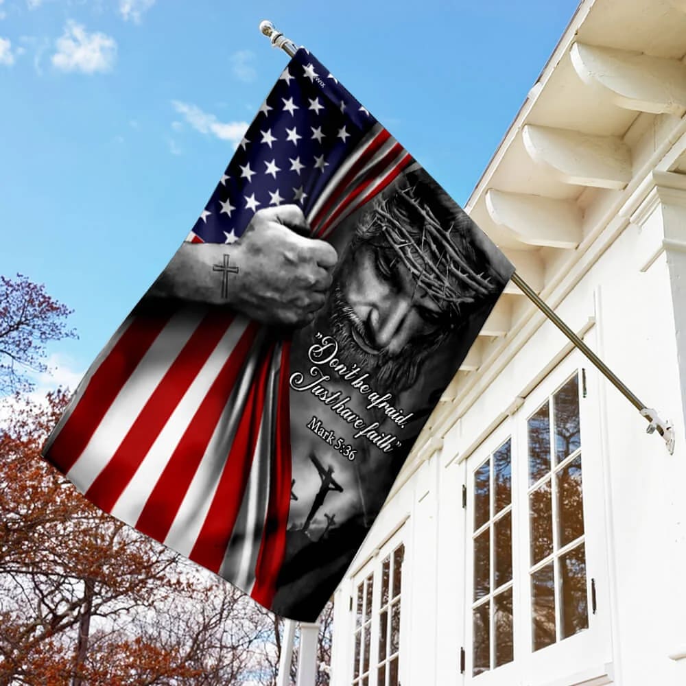 Jesus American House Flags Don’t Be Afraid Just Have Faith House Flags - Christian Garden Flags - Outdoor Christian Flag