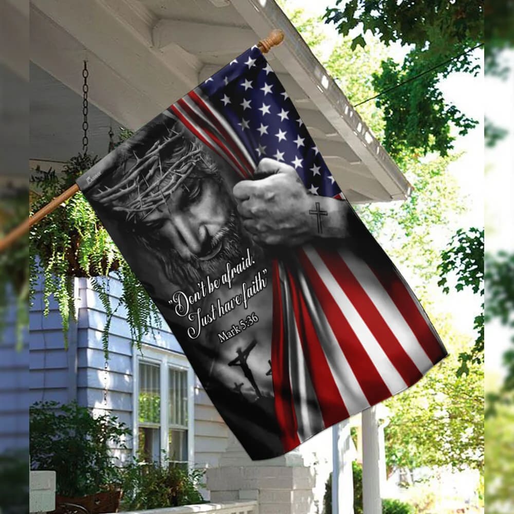 Jesus American House Flags Don’t Be Afraid Just Have Faith House Flags - Christian Garden Flags - Outdoor Christian Flag