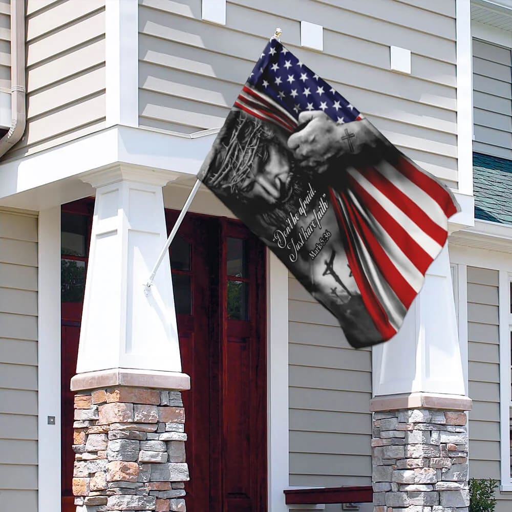 Jesus American House Flags Don’t Be Afraid Just Have Faith House Flags - Christian Garden Flags - Outdoor Christian Flag