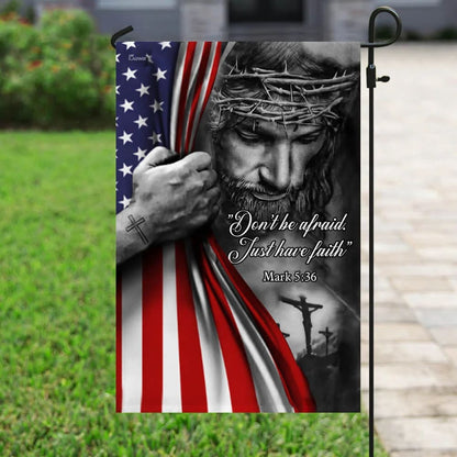 Jesus American House Flags Don’t Be Afraid Just Have Faith House Flags - Christian Garden Flags - Outdoor Christian Flag