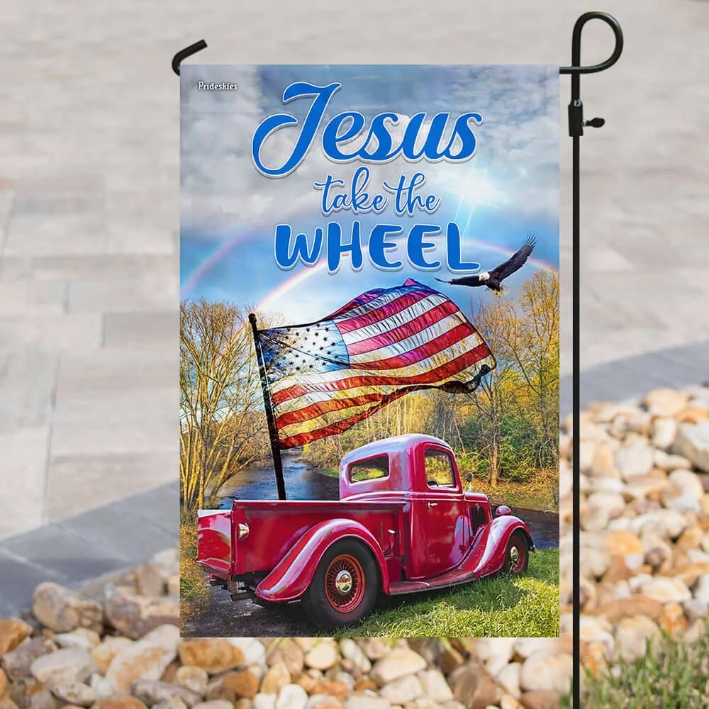 Jesus And The American House Flags Jesus Take The Wheel House Flags - Christian Garden Flags - Outdoor Christian Flag