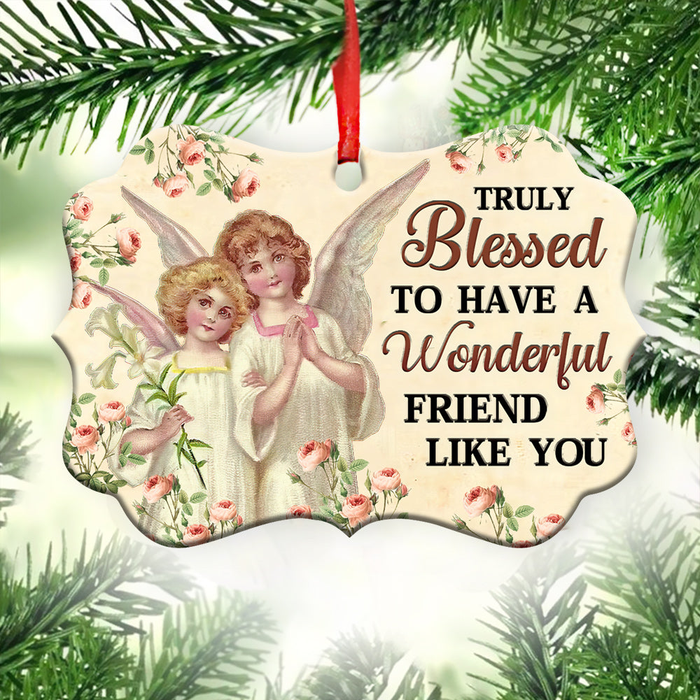 Jesus Angel Truly Blessed To Have A Wonderful Friend Like You Metal Ornament - Christmas Ornament - Christmas Gift