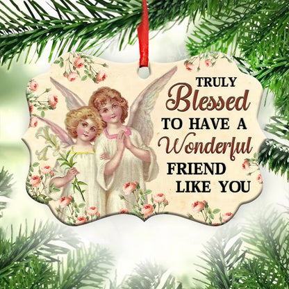 Jesus Angel Truly Blessed To Have A Wonderful Friend Like You Metal Ornament - Christmas Ornament - Christmas Gift
