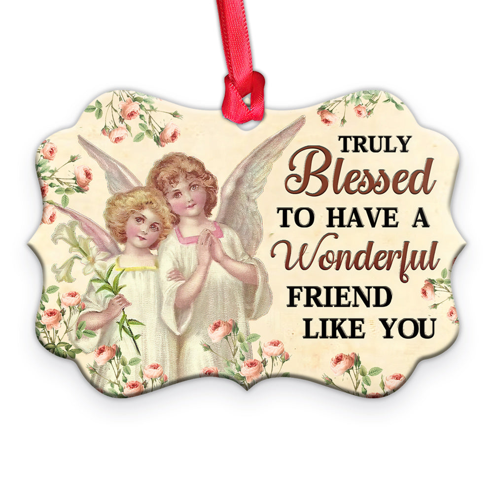 Jesus Angel Truly Blessed To Have A Wonderful Friend Like You Metal Ornament - Christmas Ornament - Christmas Gift