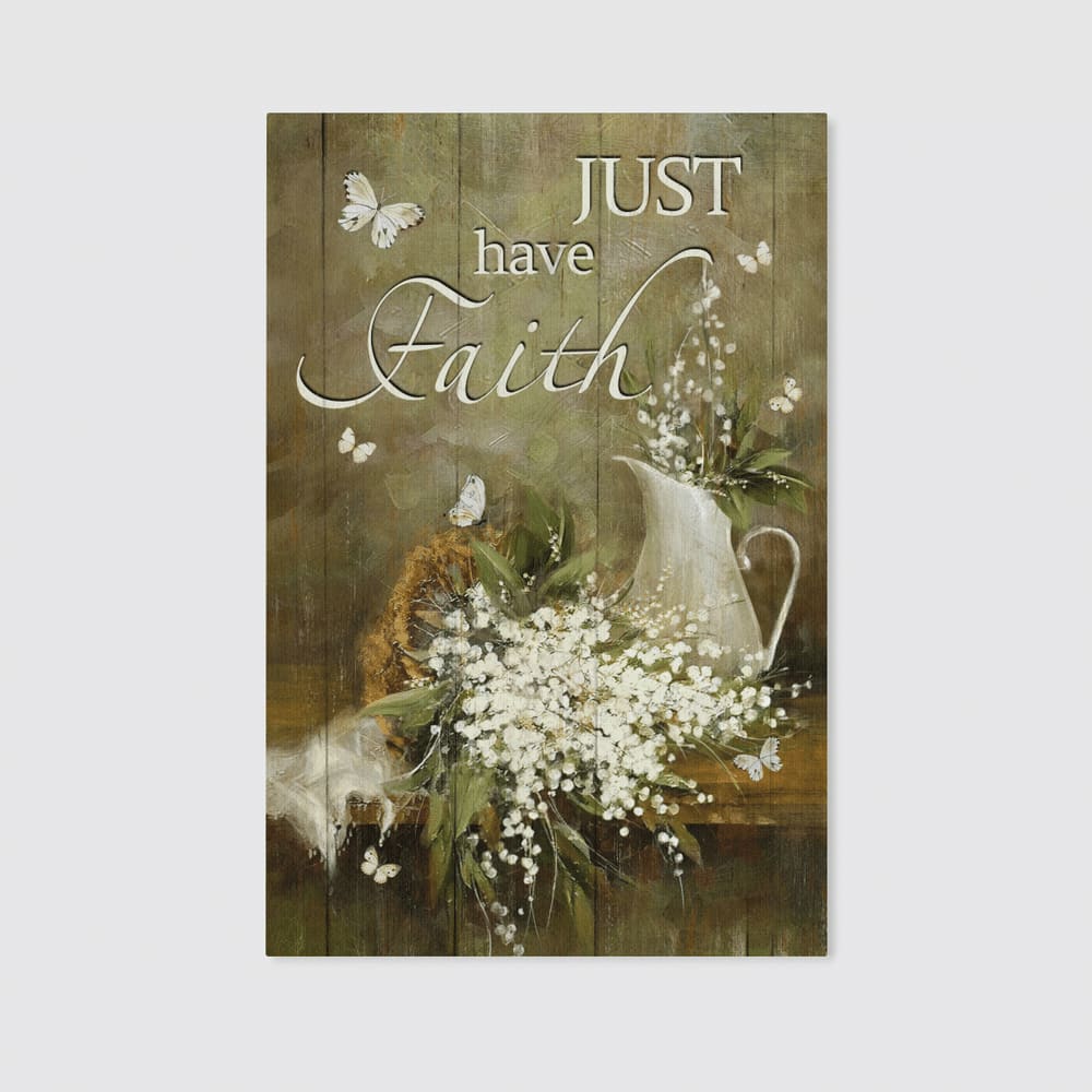 Jesus Baby Flower Just Have Faith Canvas Posters - Christian Wall Posters - Religious Wall Decor