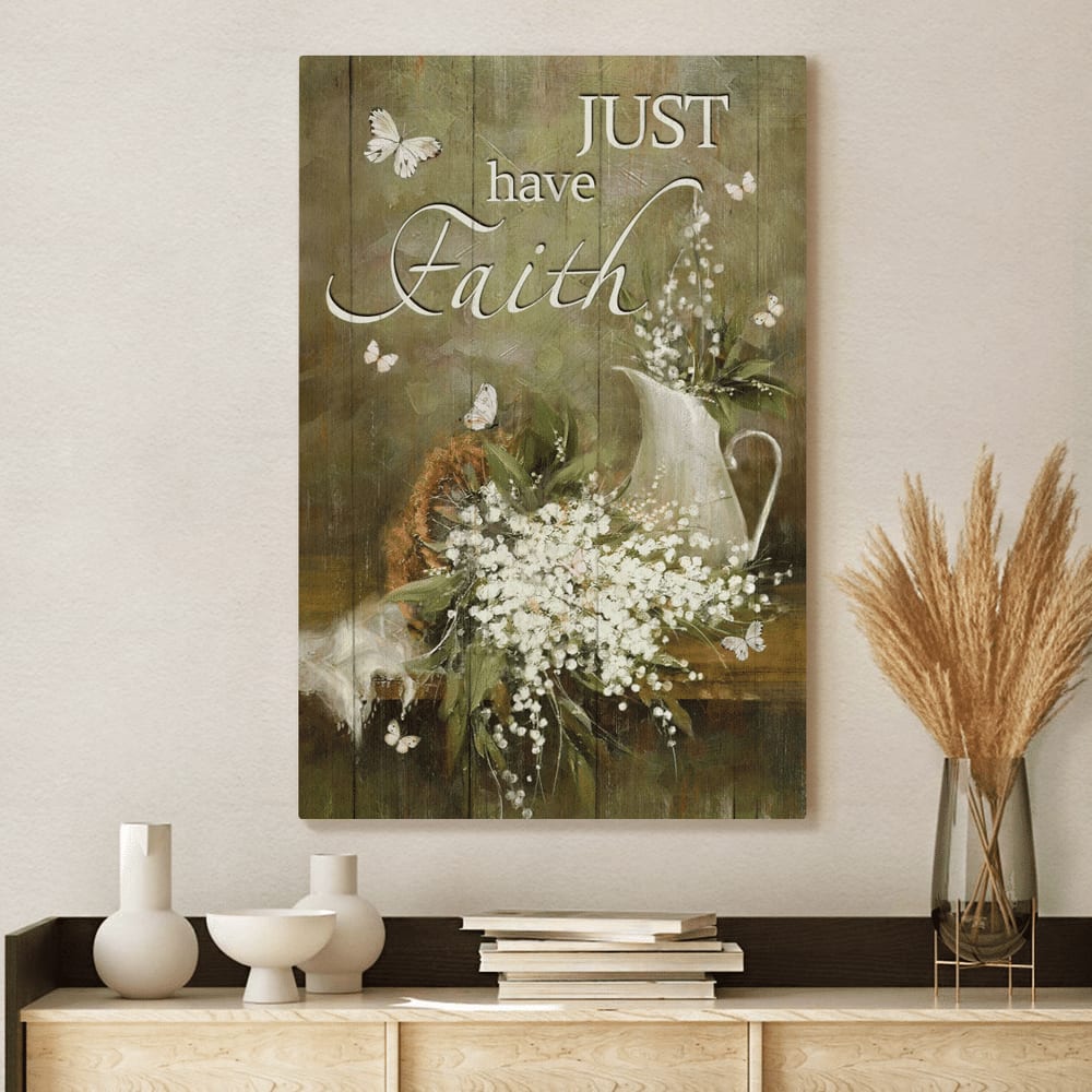 Jesus Baby Flower Just Have Faith Canvas Posters - Christian Wall Posters - Religious Wall Decor