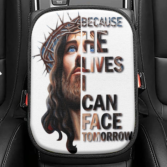 Jesus Because He Lives I Can Face Tomorrow Seat Box Cover, Jesus Christ Car Center Console Cover, Christian Car Interior Accessories