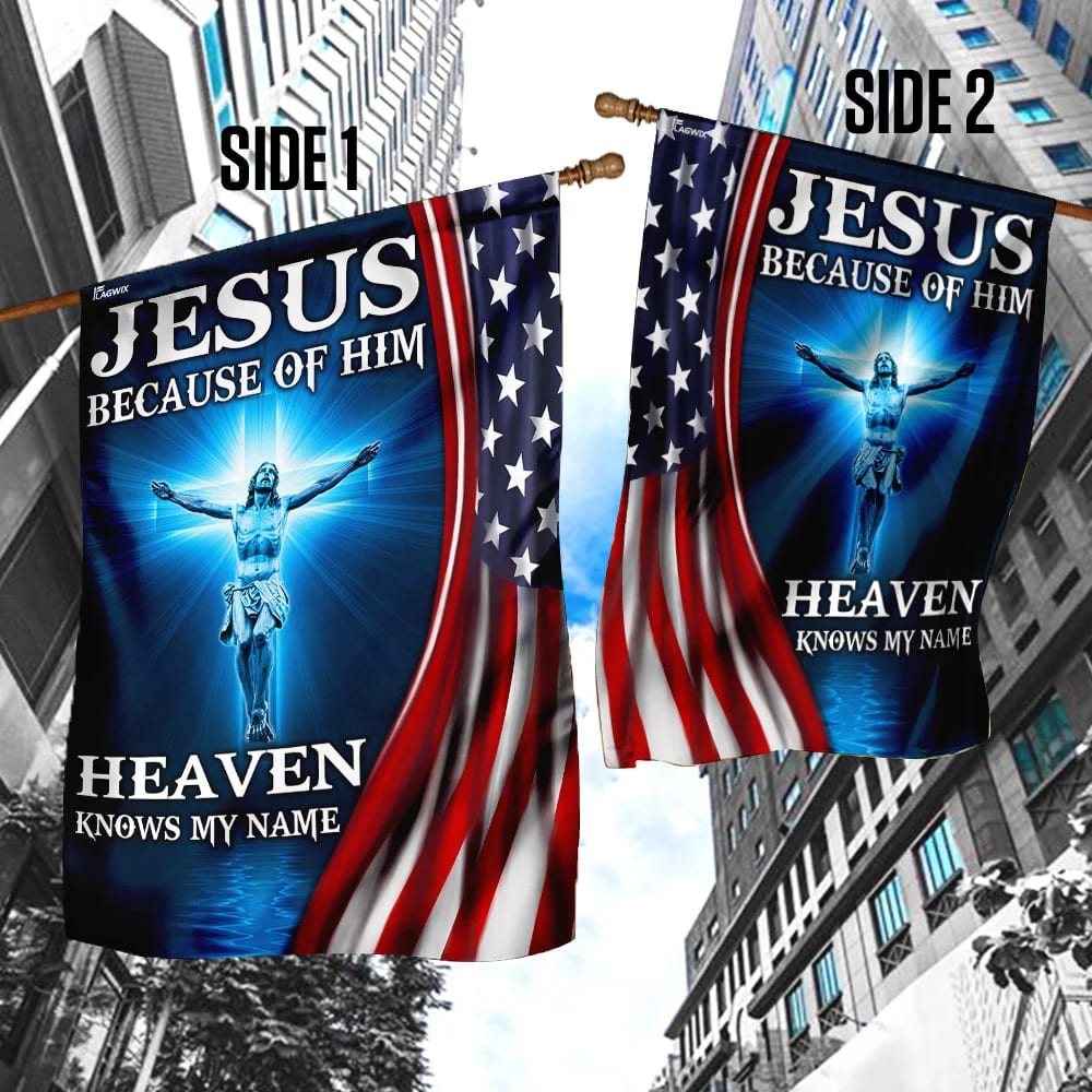 Jesus Because Of Him Heaven Knows My Name American US Garden Flag - Outdoor Christian Flag - Religious Flags