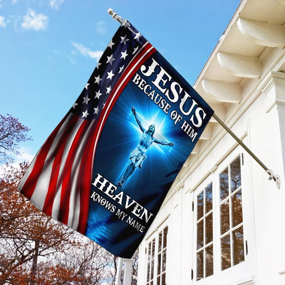 Jesus Because Of Him Heaven Knows My Name American US Garden Flag - Outdoor Christian Flag - Religious Flags