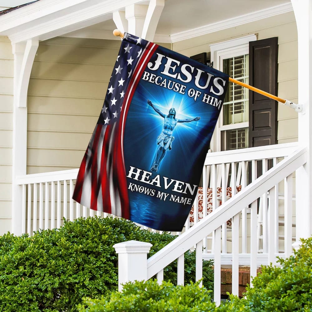 Jesus Because Of Him Heaven Knows My Name American US Garden Flag - Outdoor Christian Flag - Religious Flags