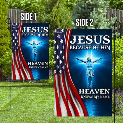 Jesus Because Of Him Heaven Knows My Name American US Garden Flag - Outdoor Christian Flag - Religious Flags