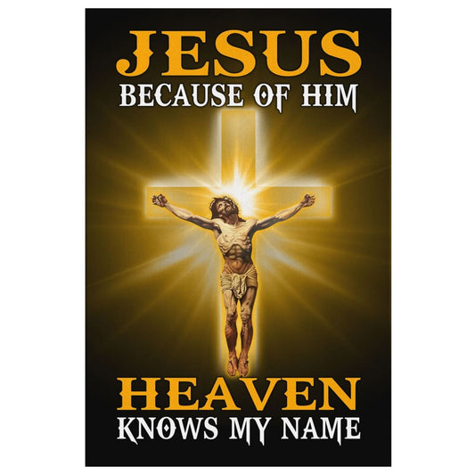Jesus Because Of Him Heaven Knows My Name Canvas Wall Art - Christian Canvas Prints - Bible Verse Canvas