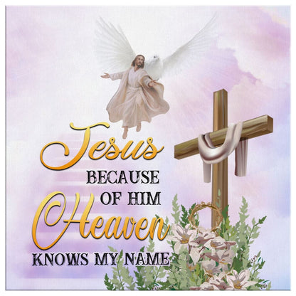 Jesus Because Of Him Heaven Knows My Name Canvas Wall Art - Christian Wall Art - Religious Wall Decor