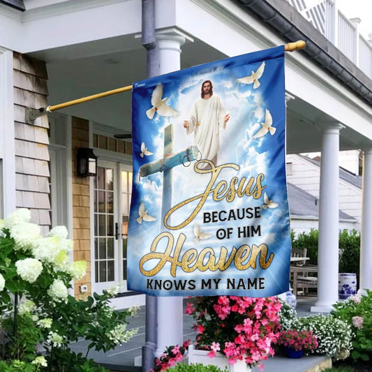 Jesus Because Of Him Heaven Knows My Name Flag - Outdoor Christian House Flag - Christian Garden Flags