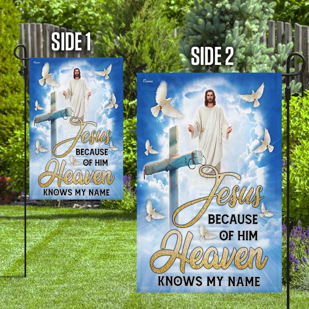 Jesus Because Of Him Heaven Knows My Name Flag - Outdoor Christian House Flag - Christian Garden Flags