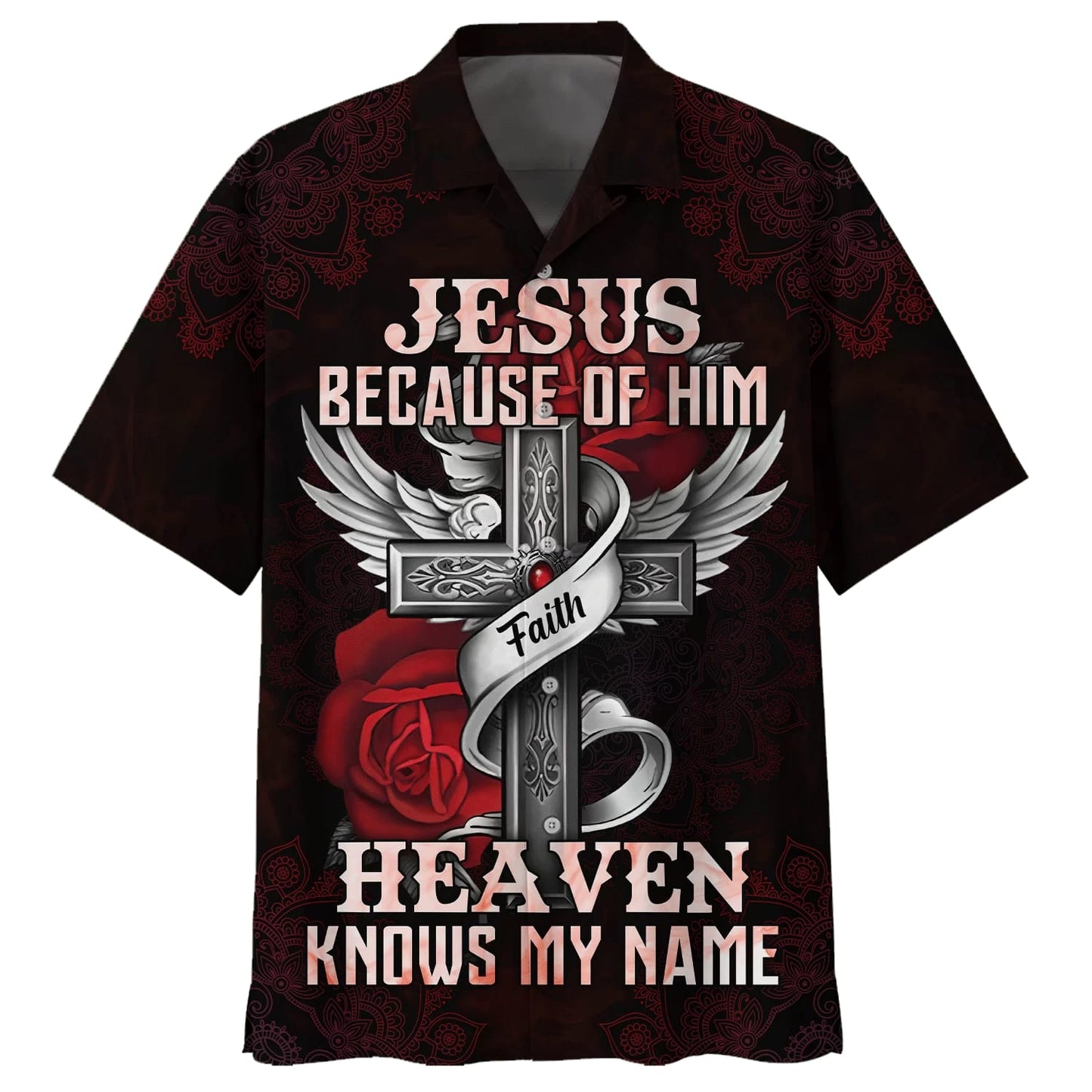 Jesus Because Of Him Heaven Knows My Name Hawaiian Shirts - Christian Hawaiian Shirt - Jesus Hawaiian Shirts
