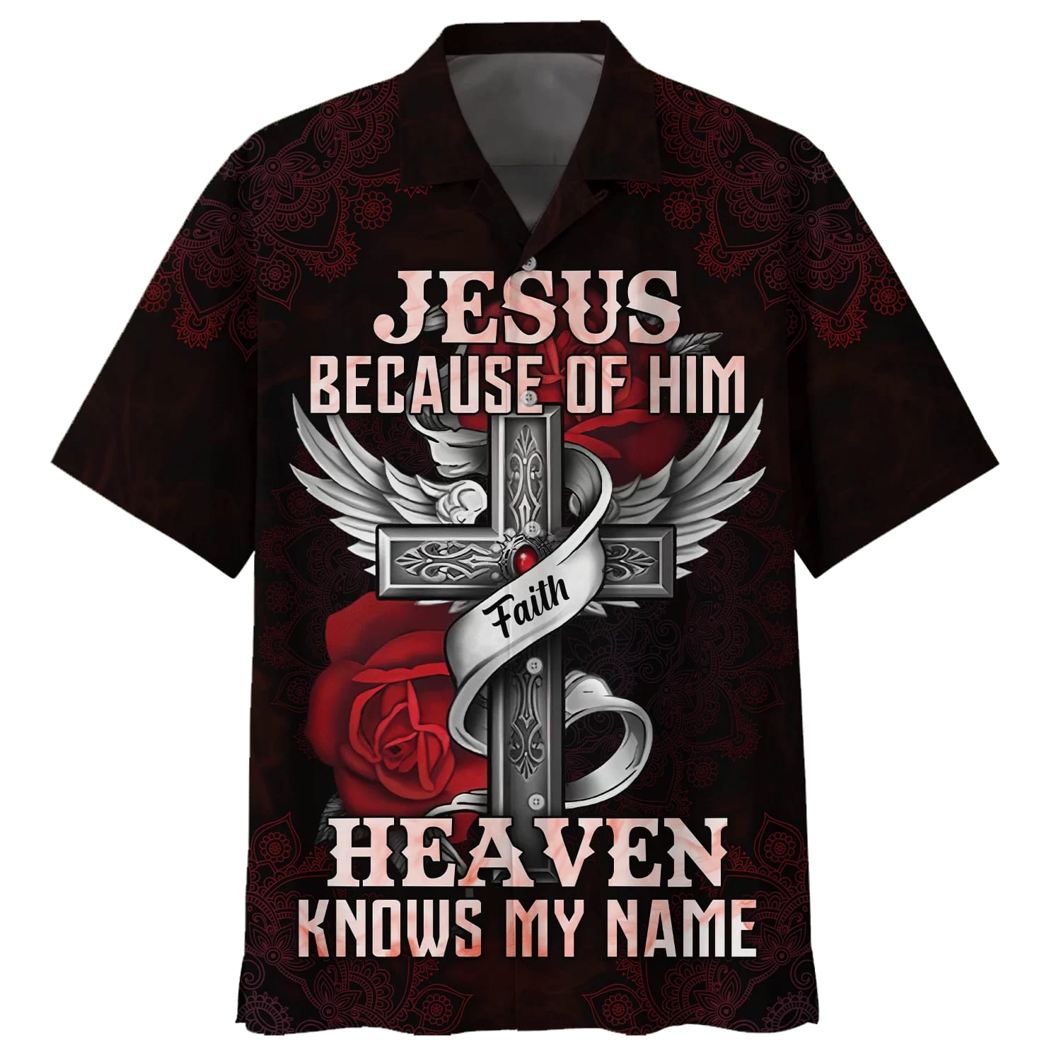 Jesus Because Of Him Heaven Knows My Name Hawaiian Shirts - Christian Hawaiian Shirt - Jesus Hawaiian Shirts