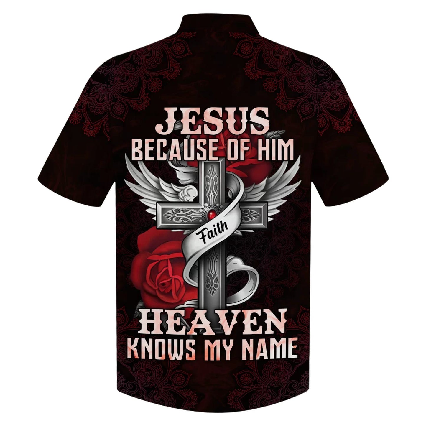 Jesus Because Of Him Heaven Knows My Name Hawaiian Shirts - Christian Hawaiian Shirt - Jesus Hawaiian Shirts