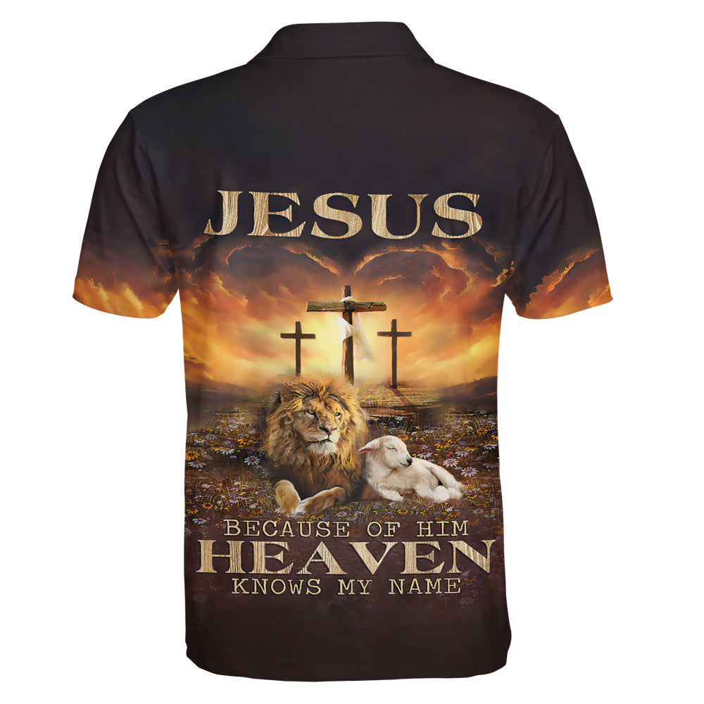 Jesus Because Of Him Heaven Knows My Name Lion And Lamb Polo Shirt - Christian Shirts & Shorts