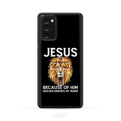 Jesus Because Of Him Heaven Knows My Name Phone Case - Jesus Phone Cases - Inspirational Bible Scripture iPhone Cases