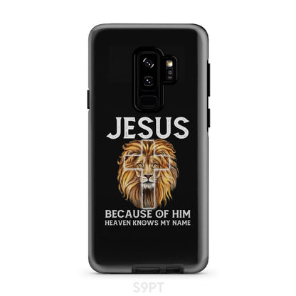 Jesus Because Of Him Heaven Knows My Name Phone Case - Jesus Phone Cases - Inspirational Bible Scripture iPhone Cases