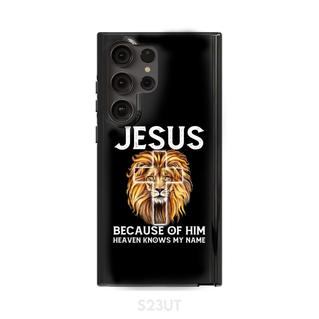 Jesus Because Of Him Heaven Knows My Name Phone Case - Jesus Phone Cases - Inspirational Bible Scripture iPhone Cases