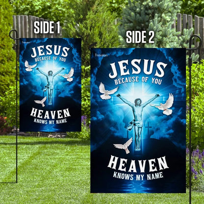 Jesus Because Of You Heaven Knows My Name Flag - Outdoor Christian House Flag - Christian Garden Flags