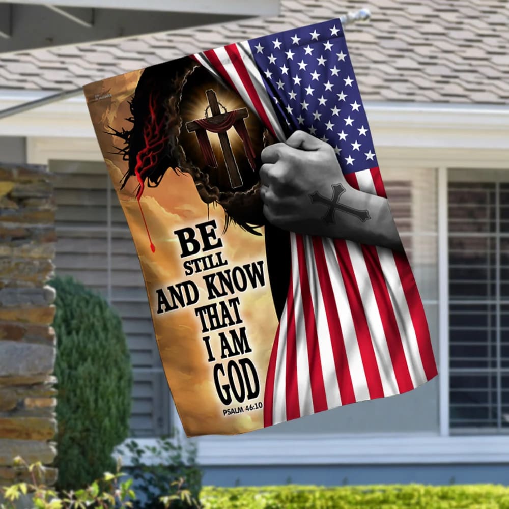 Jesus Christ Be Still And Know That I Am God Flag - Outdoor Christian House Flag - Christian Garden Flags