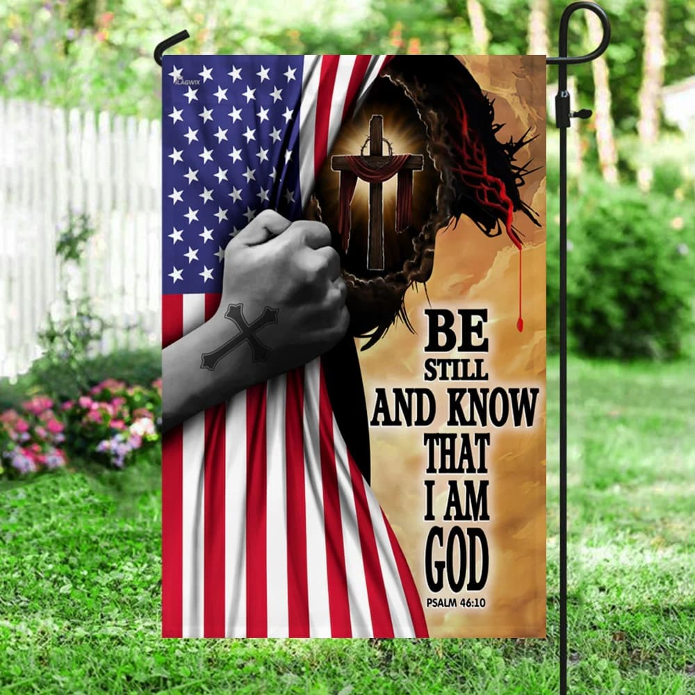 Jesus Christ Be Still And Know That I Am God Flag - Outdoor Christian House Flag - Christian Garden Flags