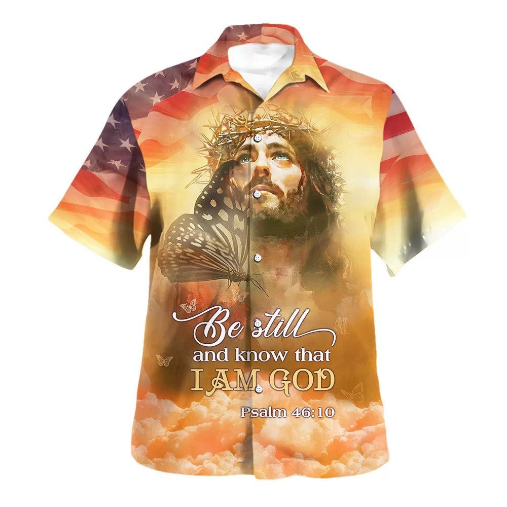 Jesus Christ Be Still And Know That I Am God Hawaiian Shirts For Men And Women - Christian Hawaiian Shirt - Hawaiian Summer Shirts