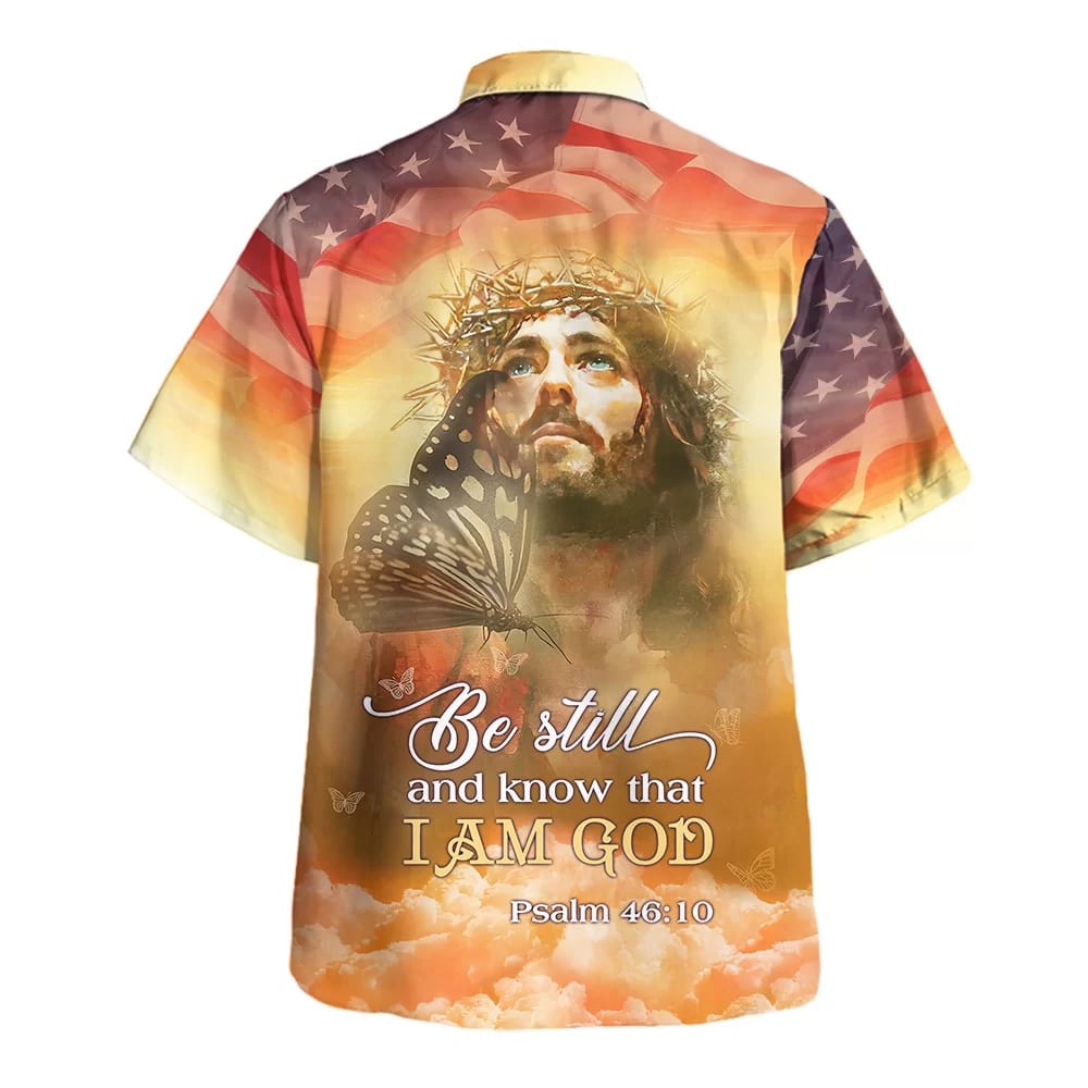 Jesus Christ Be Still And Know That I Am God Hawaiian Shirts For Men And Women - Christian Hawaiian Shirt - Hawaiian Summer Shirts