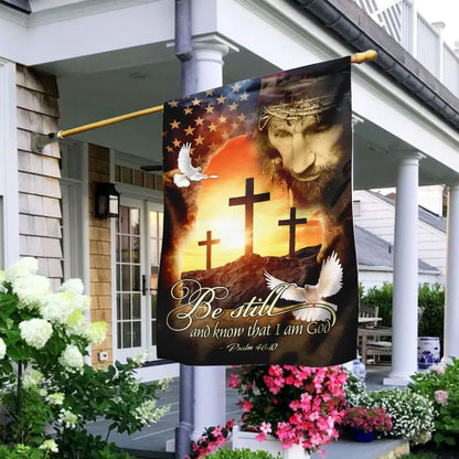 Jesus Christ Be Still &amp Know That I Am God House Flags - Christian Garden Flags - Outdoor Christian Flag