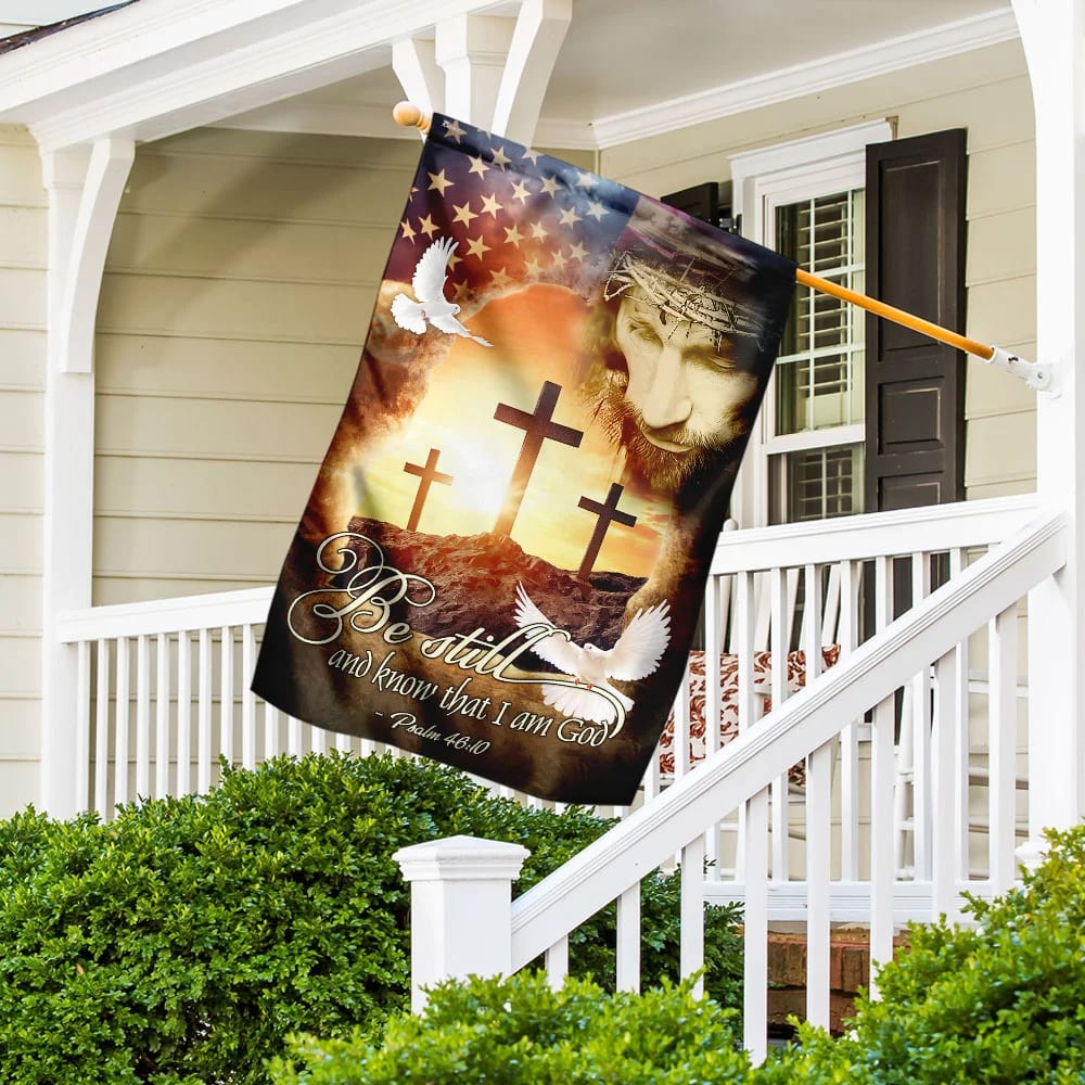 Jesus Christ Be Still &amp Know That I Am God House Flags - Christian Garden Flags - Outdoor Christian Flag