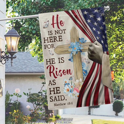 Jesus Christ He Is Not Here For He Is Risen As He Said Easter House Flags - Religious Easter Flag