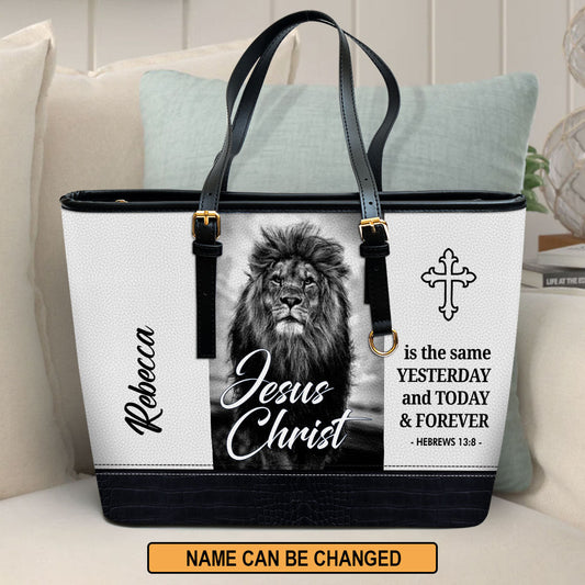 Jesus Christ Is The Same Yesterday And Today And Forever Personalized Large Leather Tote Bag - Christian Inspirational Gifts For Women