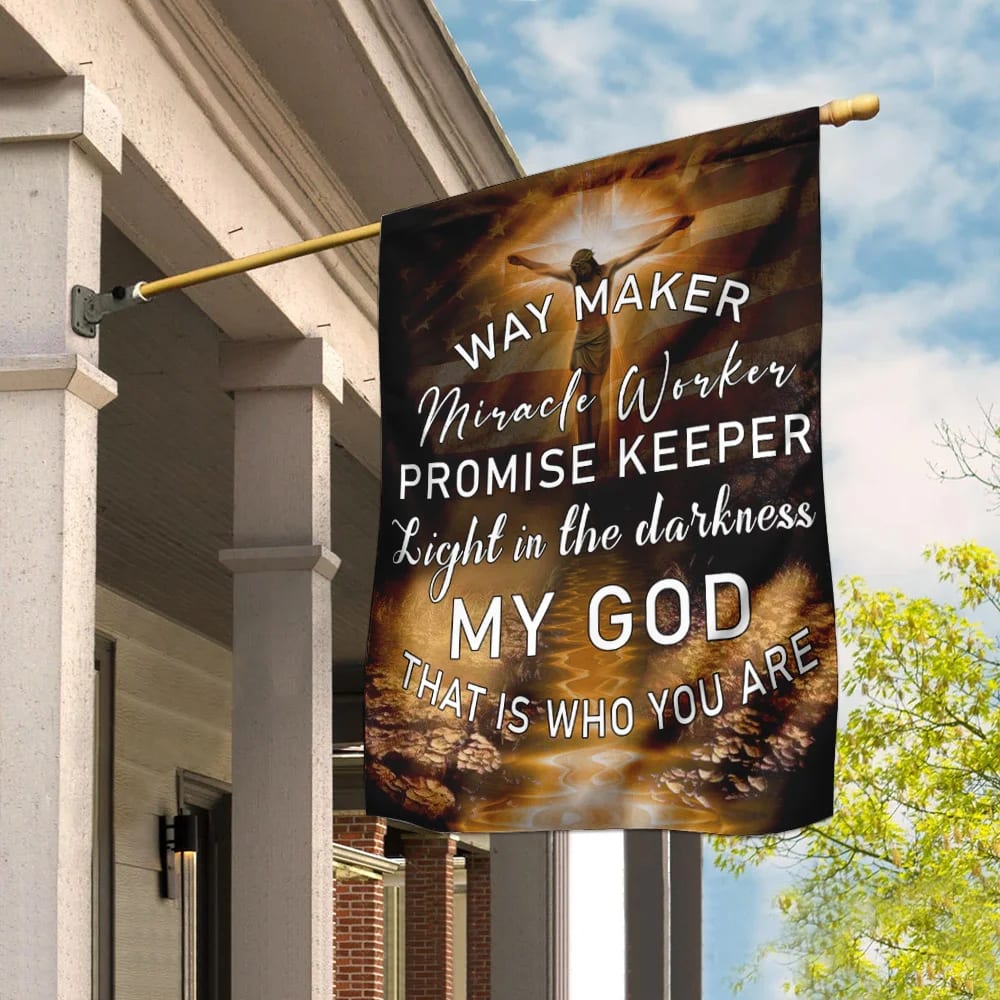 Jesus Christ My God That Is Who You Are House Flags - Christian Garden Flags - Outdoor Christian Flag