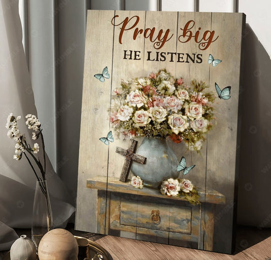 Jesus Christ Pray Big He Listens Canvas - Canvas Decor Ideas