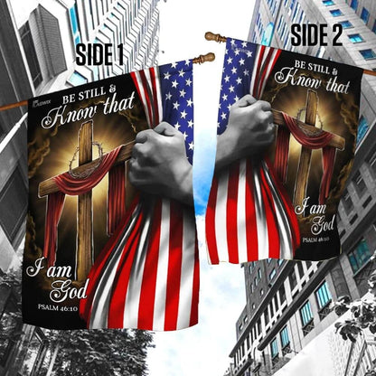 Jesus Christian Cross Be Still And Know That I Am God American House Flags - Christian Garden Flags - Outdoor Christian Flag