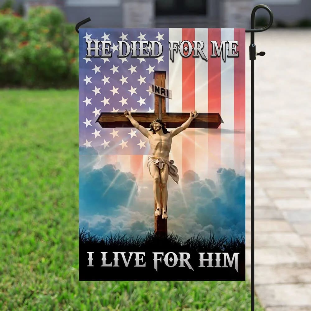 Jesus Christian He Died For Me I Live For Him House Flags - Christian Garden Flags - Outdoor Christian Flag