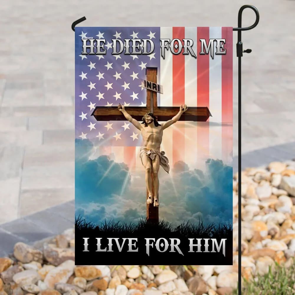 Jesus Christian He Died For Me I Live For Him House Flags - Christian Garden Flags - Outdoor Christian Flag